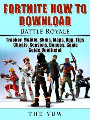 Foto: Fortnite how to download battle royale tracker mobile skins maps app tips cheats seasons dances game guide unofficial