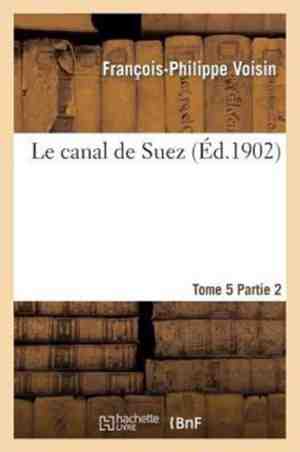 Foto: Le canal de suez tome 5 ii description des travaux de premier etablissement partie 2