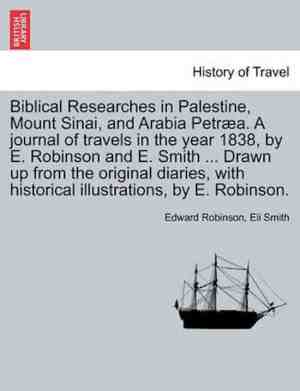 Foto: Biblical researches in palestine mount sinai and arabia petra  a journal of travels in the year 1838 by e  robinson and e  smith     drawn up from the original diaries with historical illustrations by e  robinson  volume ii