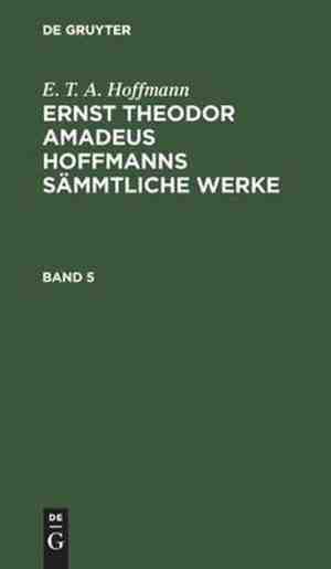 Foto: E  t  a  hoffmann  ernst theodor amadeus hoffmanns smmtliche werke  band 5