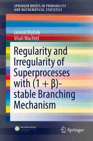Foto: Springerbriefs in probability and mathematical statistics   regularity and irregularity of superprocesses with 1  stable branching mechanism