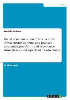 Foto: Brand communication of nivea how nivea creates its brand and product awareness popularity and acceptance through selected aspects of its advertising
