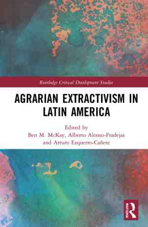 Foto: Routledge critical development studies agrarian extractivism in latin america