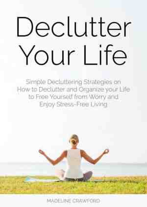 Foto: Decluttering and organizing 2   declutter your life  simple decluttering strategies on how to declutter and organize your life to free yourself from worry and enjoy stress free living