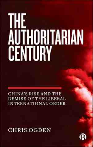Foto: The authoritarian century chinas rise and the demise of the liberal international order