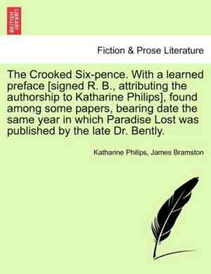 Foto: The crooked six pence  with a learned preface signed r  b  attributing the authorship to katharine philips found among some papers bearing date the same year in which paradise lost was published by the late dr  bently 