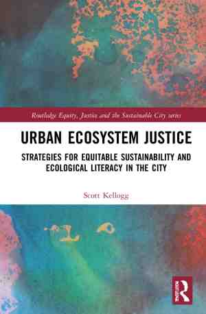 Foto: Routledge equity justice and the sustainable city series urban ecosystem justice