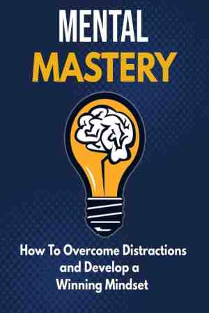 Foto: Mental mastery   how to overcome distractions and develop a winning mindset