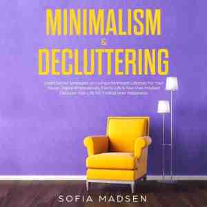 Foto: Minimalism decluttering learn secret strategies on living a minimalist lifestyle for your house digital whereabouts family life your own mindset declutter your life for finding inner happiness