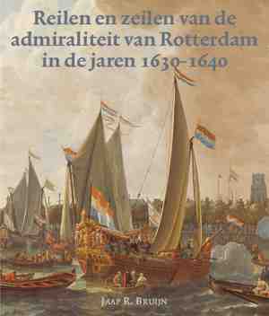 Foto: Zeven provincien reeks 42 reilen en zeilen van de admiraliteit van rotterdam in de jaren 1630 1640