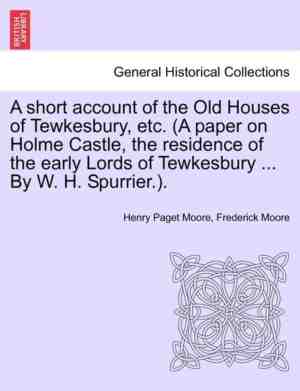 Foto: A short account of the old houses of tewkesbury etc a paper on holme castle the residence of the early lords of tewkesbury by w h spurrier 