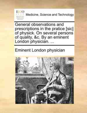 Foto: General observations and prescriptions in the pratice sic of physick  on several persons of quality c  by an eminent london physician     