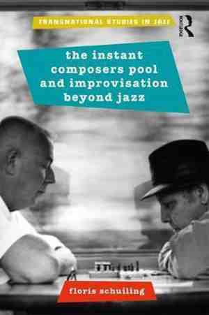 Foto: The instant composers pool and improvisation beyond jazz