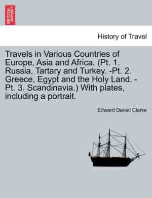 Foto: Travels in various countries of europe asia and africa pt 1 russia tartary and turkey pt 2 greece egypt and the holy land pt 3 scandinavia with plates including a portrait 
