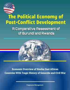 Foto: The political economy of post conflict development  a comparative assessment of burundi and rwanda   economic overview of similar east african countries with tragic history of genocide and civil war