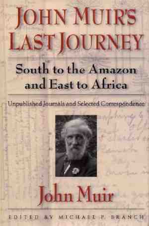 Foto: John muirs last journey  south to the amazon and east to africa