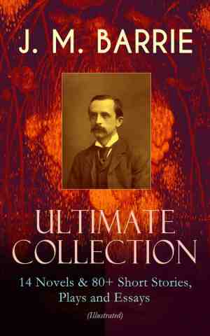 Foto: J  m  barrie   ultimate collection  14 novels 80 short stories plays and essays illustrated