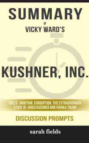 Foto: Summary of vicky wards kushner inc   greed  ambition  corruption  the extraordinary story of jared kushner and ivanka trump  discussion prompts