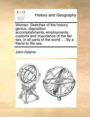 Foto: Woman  sketches of the history genius disposition accomplishments employments customs and importance of the fair sex in all parts of the world      by a friend to the sex 