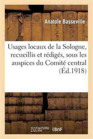 Foto: Savoirs et traditions usages locaux de la sologne recueillis et r dig s sous les auspices du comit central agricole