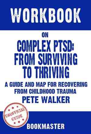 Foto: Workbook on complex ptsd  from surviving to thriving  a guide and map for recovering from childhood trauma by pete walker discussions made easy