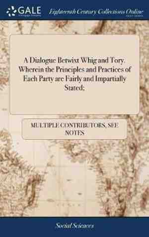 Foto: A dialogue betwixt whig and tory  wherein the principles and practices of each party are fairly and impartially stated