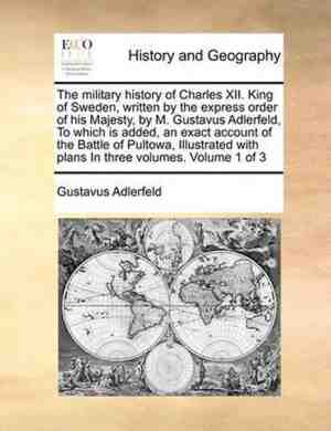Foto: The military history of charles xii  king of sweden written by the express order of his majesty by m  gustavus adlerfeld to which is added an exact account of the battle of pultowa illustrated with plans in three volumes  volume 1 of 3
