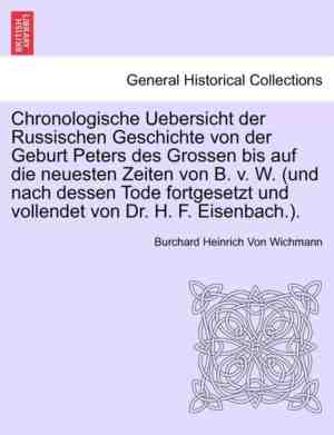 Foto: Chronologische uebersicht der russischen geschichte von der geburt peters des grossen bis auf die neuesten zeiten von b v w und nach dessen tode fortgesetzt und vollendet von dr h f eisenbach 