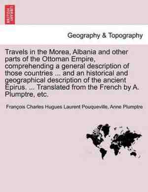 Foto: Travels in the morea albania and other parts of the ottoman empire comprehending a general description of those countries     and an historical and geographical description of the ancient epirus      translated from the french by a  plumptre etc 