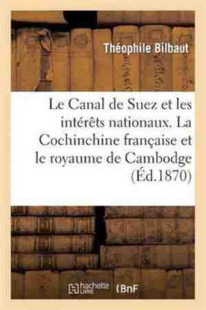 Foto: Histoire le canal de suez et les int r ts nationaux la cochinchine fran aise et le royaume de cambodge