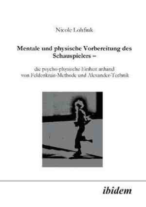 Foto: Mentale und physische vorbereitung des schauspielers die psycho physische einheit anhand von feldenkrais methode und alexander technik 