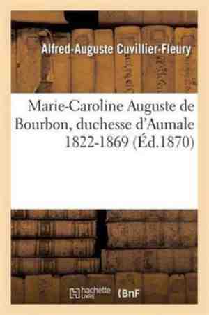 Foto: Histoire marie caroline auguste de bourbon duchesse d aumale 1822 1869