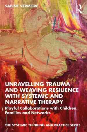 Foto: The systemic thinking and practice series  unravelling trauma and weaving resilience with systemic and narrative therapy