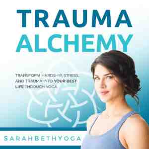 Foto: Trauma alchemy  transform hardship stress and trauma into your best life through yoga