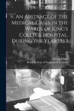 Foto: An abstract of the medical cases in wards king s college hospital during year 1863