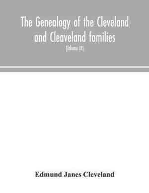 Foto: The genealogy of the cleveland and cleaveland families an attempt to trace in both the male and female lines the posterity of moses cleveland who c