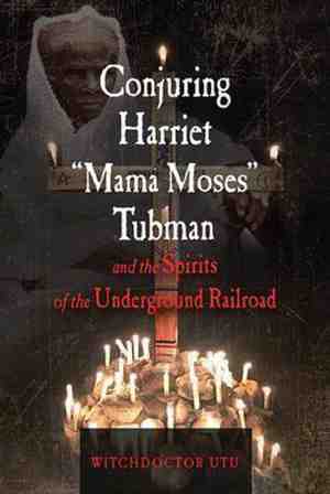 Foto: Conjuring harriet mama moses tubman and the spirits of the underground railroad