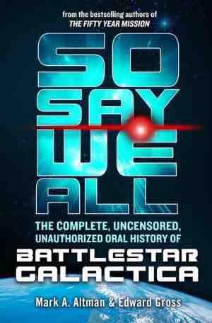 Foto: So say we all the complete uncensored unauthorized oral history of battlestar galactica