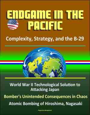 Foto: Endgame in the pacific  complexity strategy and the b 29   world war ii technological solution to attacking japan bombers unintended consequences in chaos atomic bombing of hiroshima nagasaki