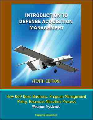 Foto: Introduction to defense acquisition management tenth edition   how dod does business program management policy resource allocation process weapon systems