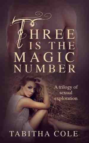 Foto: Three is the magic number  a trilogy of sexual exploration multiple partner double penetration threesome orgy erotica