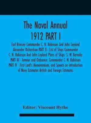 Foto: The naval annual 1912 part i earl brassey commander c n robinson and john leyland alexander richardson part ii list of ships commander c n robinson and john leyland plans of ships