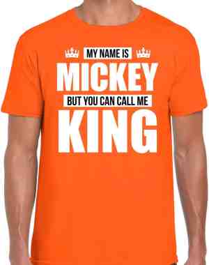 Foto: Naam cadeau my name is mickey but you can call me king t shirt oranje heren cadeau shirt o a verjaardag koningsdag l