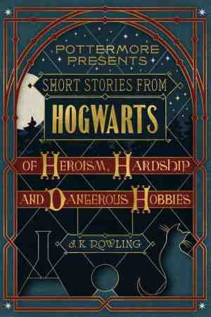 Foto: Pottermore presents 1   short stories from hogwarts of heroism hardship and dangerous hobbies