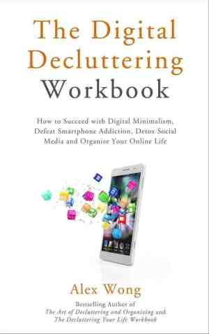 Foto: Declutter workbook 3   the digital decluttering workbook  how to succeed with digital minimalism defeat smartphone addiction detox social media and organize your online life