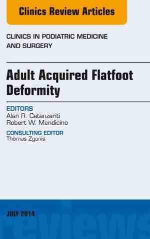 Foto: The clinics  internal medicine 31 3   adult acquired flatfoot deformity an issue of clinics in podiatric medicine and surgery
