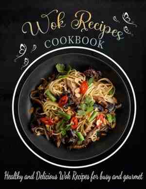 Foto: Wok recipes cookbook  healthy and delicious wok recipes for busy and gourmet