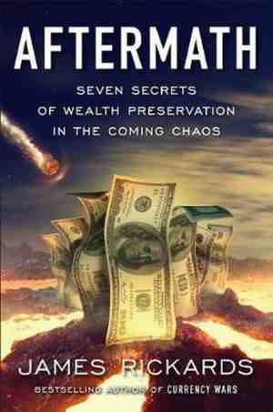 Foto: Aftermath seven secrets of wealth preservation in the coming chaos