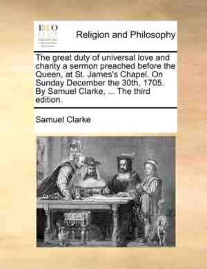 Foto: The great duty of universal love and charity a sermon preached before the queen at st  jamess chapel  on sunday december the 30th 1705  by samuel clarke     the third edition 