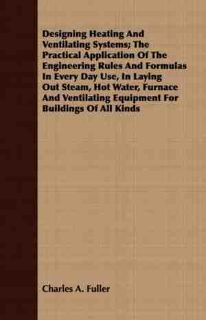 Foto: Designing heating and ventilating systems the practical application of the engineering rules and formulas in every day use in laying out steam hot water furnace and ventilating equipment for buildings of all kinds